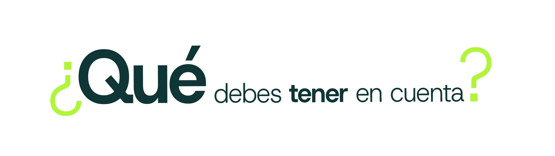 ¿Qué debes tener en cuenta?